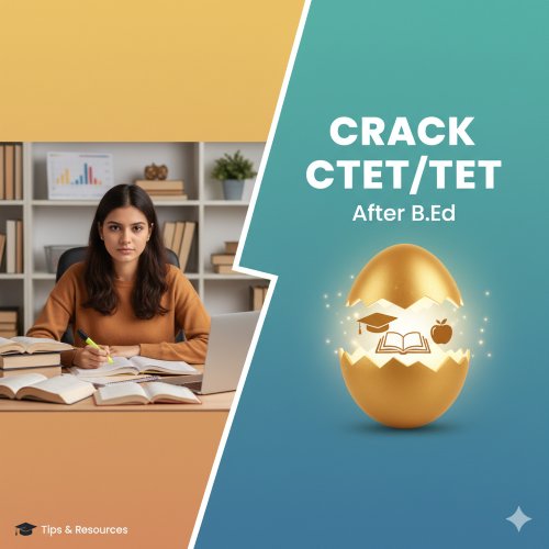 How to Crack CTET/TET After B.Ed.: Tips & Resources